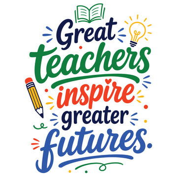 Great Teachers Inspire Greater Futures Typography Design with School Icons