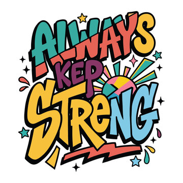 Always Keep Strong typography design with colorful retro pop art style elements.