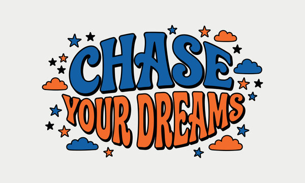 Motivational Typography  t shirt striker design vector editable new 2026 Colorful motivational text chase your dreams with stars and clouds isolated on transparent background, Vector, illustration
