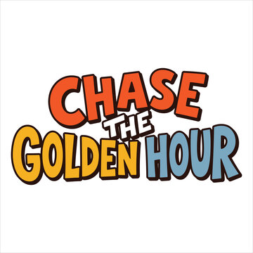 Retrostyle graphic design text phrase chase the golden hour with bold lettering