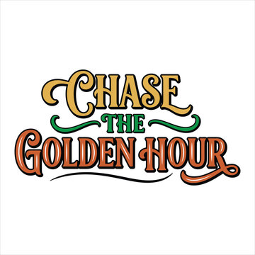 Vintage styled text graphic phrase chase the golden hour isolated on transparent background