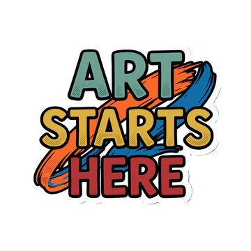Colorful bold art starts here motivational typography vector sticker for creative projects and classrooms