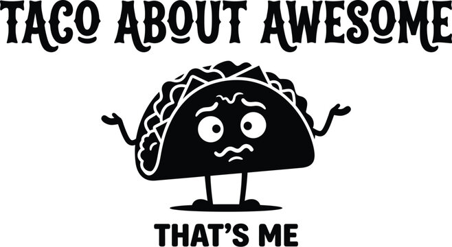Taco character saying taco about that's me food mexican food