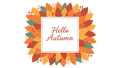 Fototapeta premium Hello autumn square frame bordered by a thick wreath of colorful oak and maple leaves on white background.