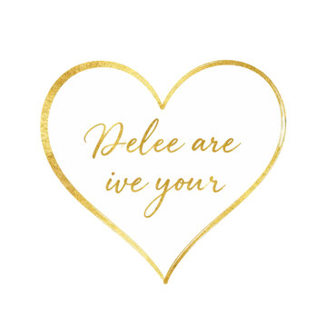 Elegant Golden Heart Frame with Decorative Cursive Script Text on White Background for Valentine s Day or Wedding Invitation Design Elements and Romantic Anniversary Celebration Concept