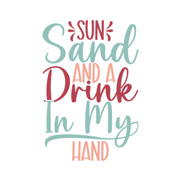 Sun Sand And A Drink In My Hand