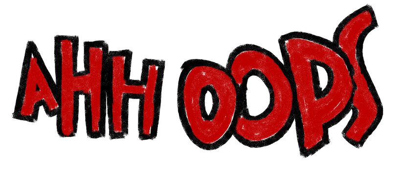 AHH OOPS: Bold, red, hand-drawn lettering spells out AHH OOPS in a playful and slightly alarming style, perfect for expressing a mistake or a moment of surprise.