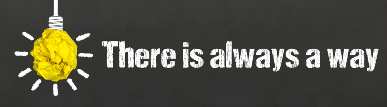 There is always a way	
