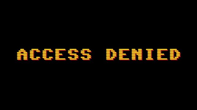 ACCESS DENIED message displayed in yellow pixelated text on a black background, indicating restricted entry or unauthorized access, a universal symbol of prohibition