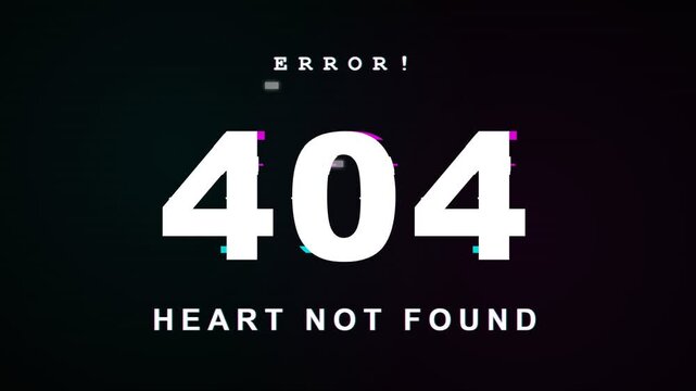 A digital screen displays a humorous four zero four notification indicating that the requested romantic heart information is missing from the database while experiencing a noticeable visual