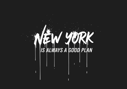 White graffiti text "NEW YORK IS ALWAYS A GOOD PLAN" with dripping effect isolated on transparent alpha background, ideal for travel posters, urban design and city branding.