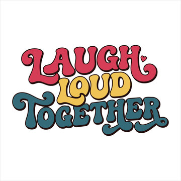 Retro groovy wavy text that says laugh loud together with a small heart accent