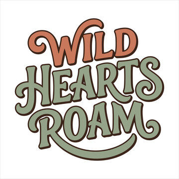 Retro style lettering phrase Wild Hearts Roam in warm earthy tones and unique font