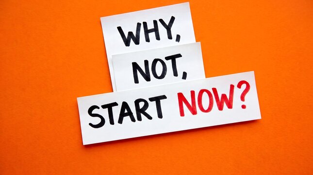 Motivational Why Not Start Now text on white notes, inspirational business message on orange background, call to action concept
