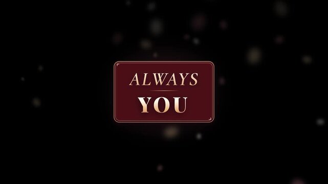 Always you text on dark background with glowing particles