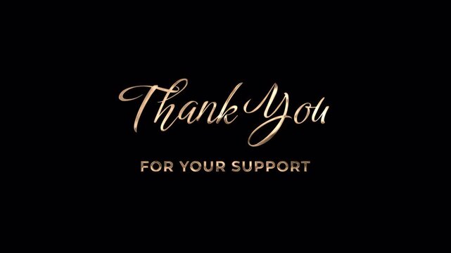Luxury gold cursive thank you for your support text animation with metallic texture on black background for elegant vfx and motion graphics