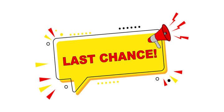 Bright Yellow Speech Bubble Announcing Last Chance with Megaphone.