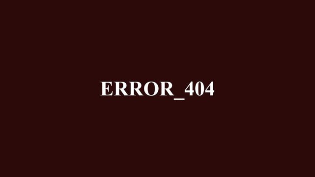 Error 404 text message appearing on dark brown background in minimalist digital animation video footage for modern web design projects