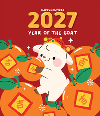 Fototapeta na wymiar Happy Chinese New Year 2027 vector poster with cute goat character surrounded by mandarin oranges and lucky Chinese symbols. Year of the Goat festive greeting card illustration on red background