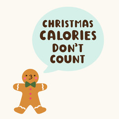 Fototapeta premium Minimalist christmas calories don't count typography poster with cute gingerbread man character and speech bubble flat vector illustration winter holiday bakery food mascot design