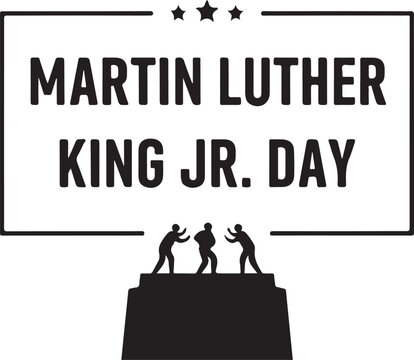 Black and white of the martin luther king jr. day text with a silhouette of three figures standing on a pedestal base