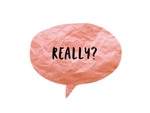 Textured pink speech bubble with Really text isolated on white background