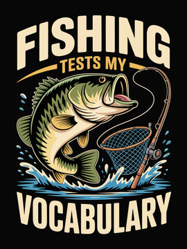 Fishing tests my vocabulary leaping bass rod net humor graphic