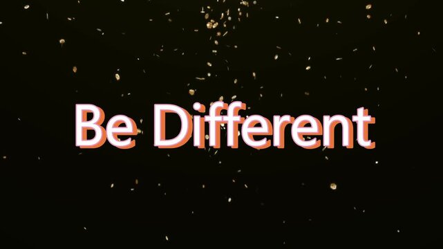 Be Different slogan is displayed with dimensional letters above sparkling golden particles on a black backdrop.