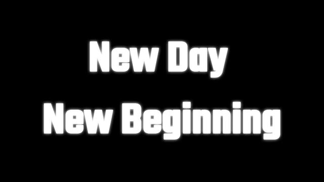 Typography with the words New Day New Beginning is written in bold white font on a solid black background.
