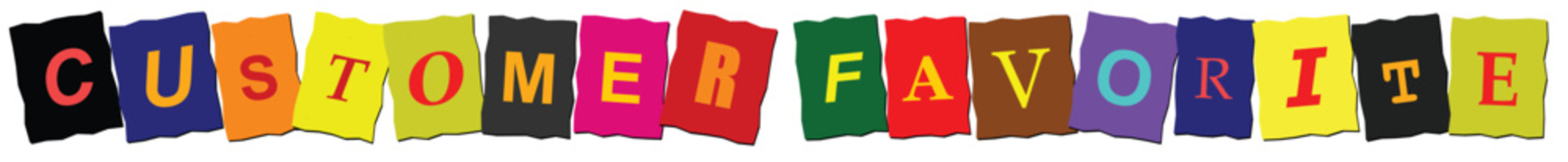 Colorful ransom note style text reading customer favorite
