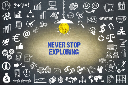 never stop exploring	
