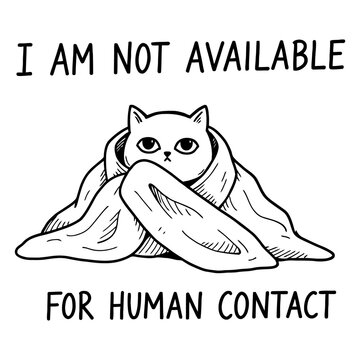 White Cat Wrapped in Blanket with Text I Am Not Available for Human Contact