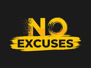 Obraz premium Motivational No Excuses typography, yellow brush stroke fitness quote, gritty sports inspiration vector on black background