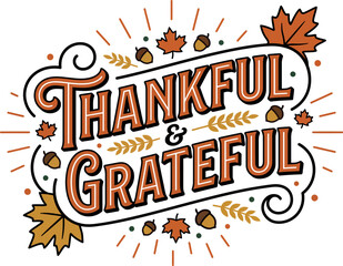Obraz premium Decorative thanksgiving typography featuring the phrase thankful and grateful surrounded by colorful autumn leaves and acorns for seasonal holiday greeting card designs