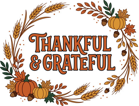 Beautiful thanksgiving typography design featuring thankful and grateful text surrounded by a festive wreath of autumn leaves pumpkins and golden wheat