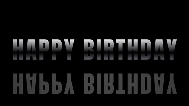 Happy birthday text animation with mirror reflection effect, silver gradient letters glowing on a solid black background, minimalist dynamic typography for digital greeting card
