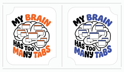 Obraz premium My brain has too many tabs text design with computer windows icon for mental health humor