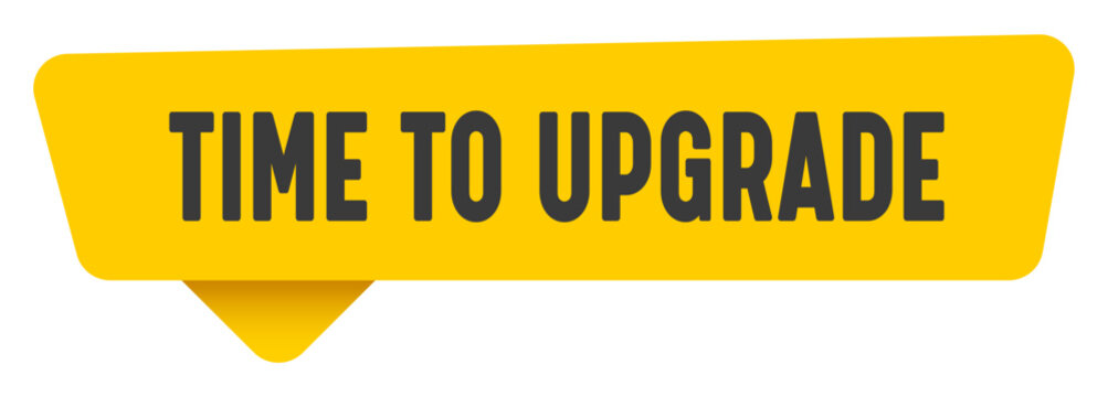 time to upgrade sign. time to upgrade yellow sticker isolated on transparent background