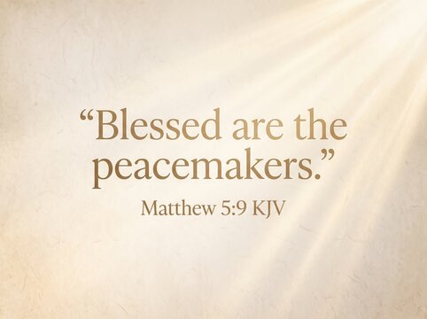 Blessed are the peacemakers bible verse quote from matthew 5 9 written in elegant typography on textured background