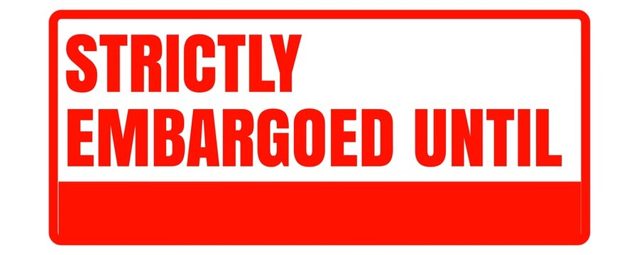 Strictly Embargoed Until Date Stamp for Confidential Corporate Information and Restricted Release