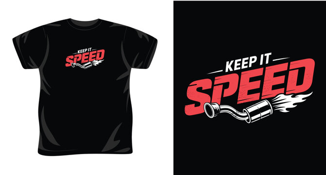Keep it speed racing typography with flaming exhaust pipe illustration for automotive enthusiast t-shirt design.