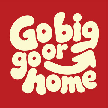Go Big or Go Home Orange Groovy Typography 