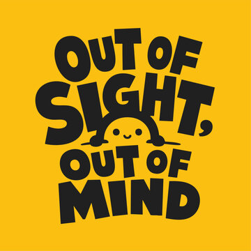 Out of Sight Out of Mind Typography Cute Peeking Character Vector