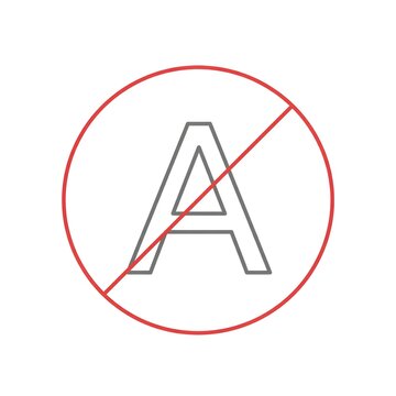 No Letter A Prohibition Symbol With Red Circle And Diagonal Slash