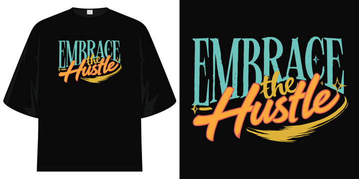 embrace the hustle bold vintage typography streetwear black t shirt design vector illustration artwork
