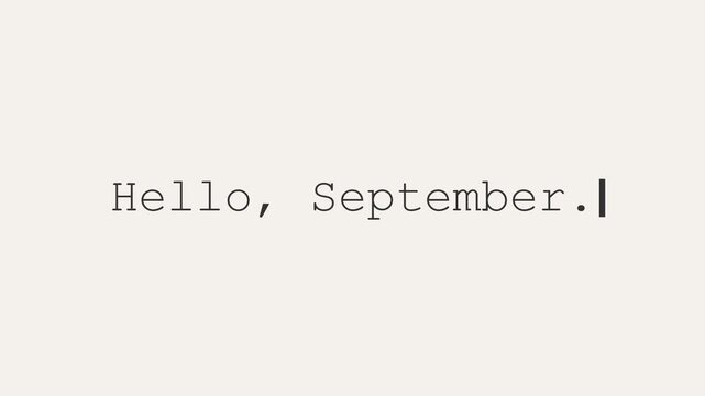 Hello September Greeting Text Animation with Typewriter Effect and Blinking Cursor on Minimal Background