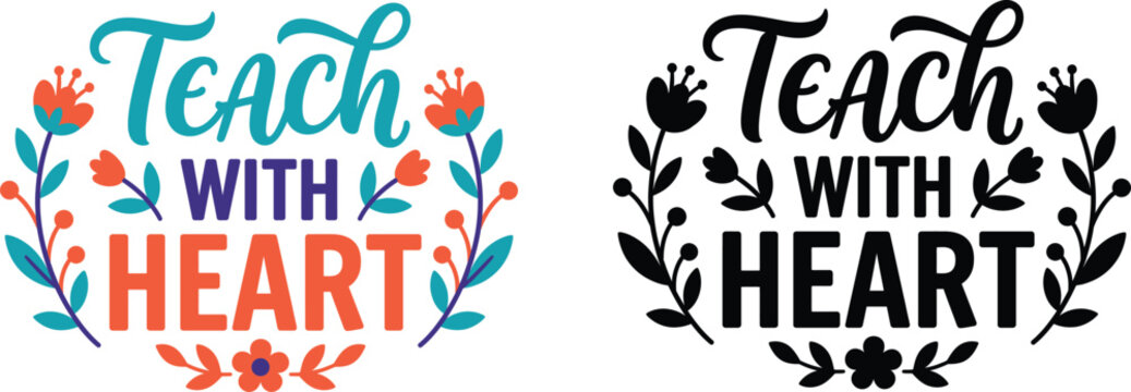 Colorful and black floral typography designs for teachers day celebration featuring inspirational teach with heart quote text