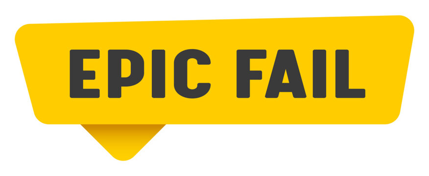 epic fail sign. epic fail yellow sticker isolated on transparent background