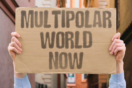 "Multipolar world now" World order shifts from unipolar power. MULTIPOLAR. NOW. GEOPOLITICS. POWER. SHIFT"