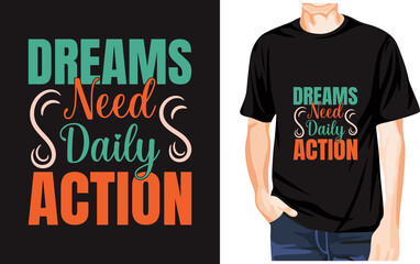 Dreams Need Daily Action Inspirational Typography T-Shirt Design © jkroydesign.bd